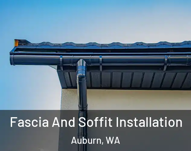  Fascia And Soffit Installation Auburn, WA