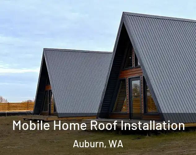  Mobile Home Roof Installation Auburn, WA