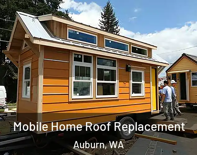  Mobile Home Roof Replacement Auburn, WA