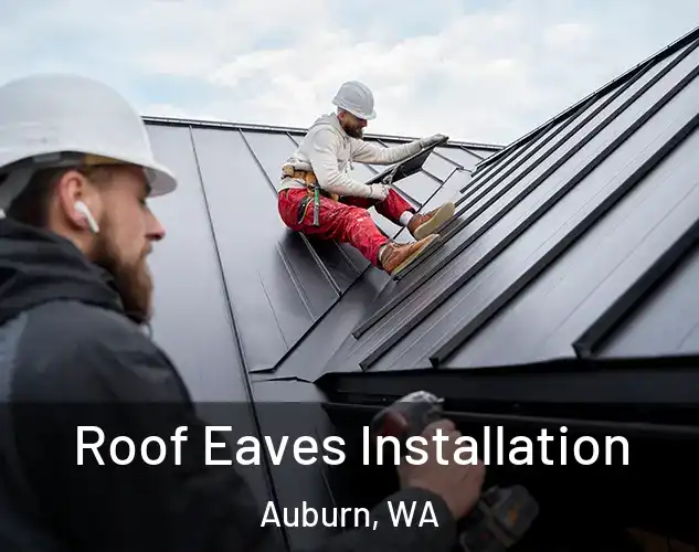  Roof Eaves Installation Auburn, WA