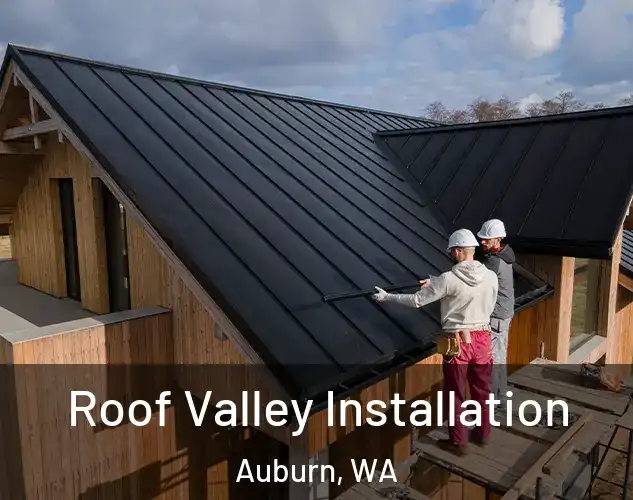  Roof Valley Installation Auburn, WA