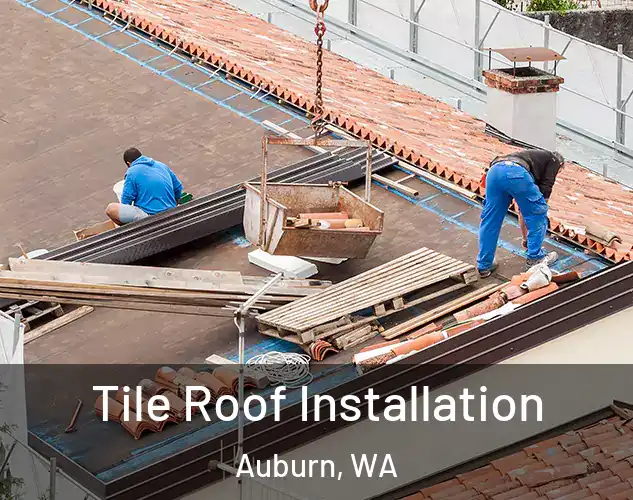  Tile Roof Installation Auburn, WA
